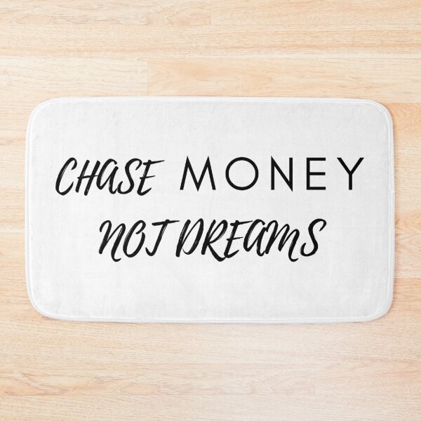 Item preview, Chase Money not Dreams designed and sold by BoldPowStudio.
