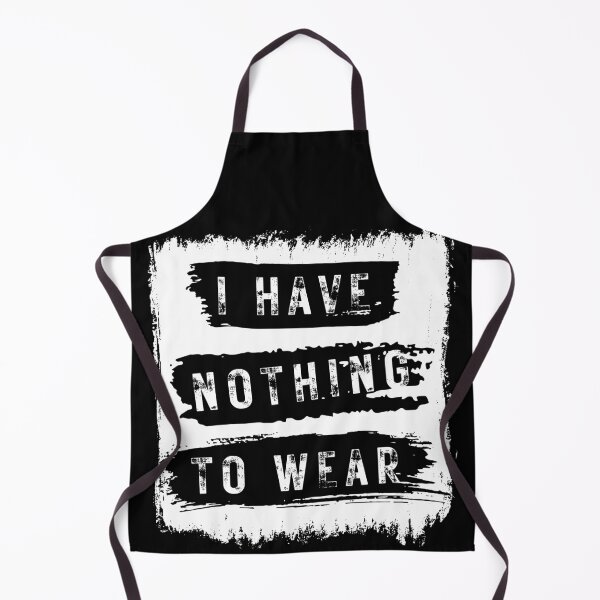 Item preview, I have nothing to wear designed and sold by BoldPowStudio.