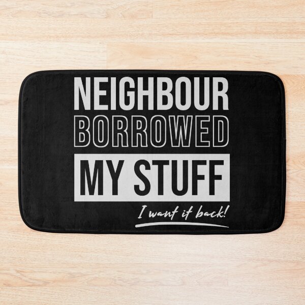 Item preview, Neighbour Borrowed My Stuff designed and sold by MySimpleFlow.