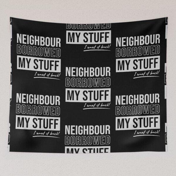 Item preview, Neighbour Borrowed My Stuff designed and sold by MySimpleFlow.