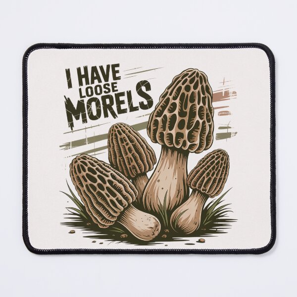 Item preview, I Have Loose Morels Funny Mushroom Foraging Design  designed and sold by MTJ-Mushrooms.
