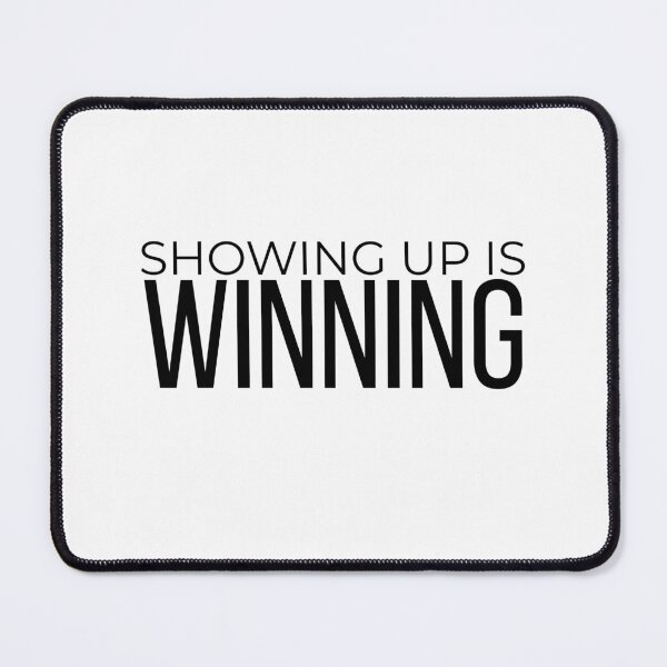 Item preview, Showing Up Is Winning designed and sold by iane03.