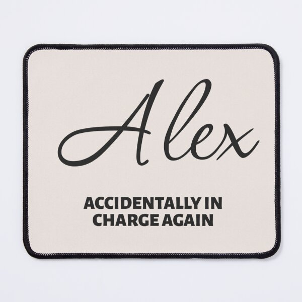 Item preview, Named Into It – ✨ALEX✨ Accidentally in Charge designed and sold by WheelieGdArt.