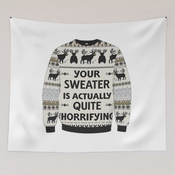 Item preview, Your Ugly Sweater Is Actually Quite Horrifying designed and sold by allogy.
