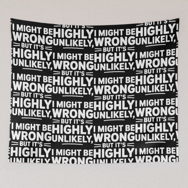 Item preview, Sarcastic I Might Be Wrong But It's Highly Unlikely Funny designed and sold by BLZART.