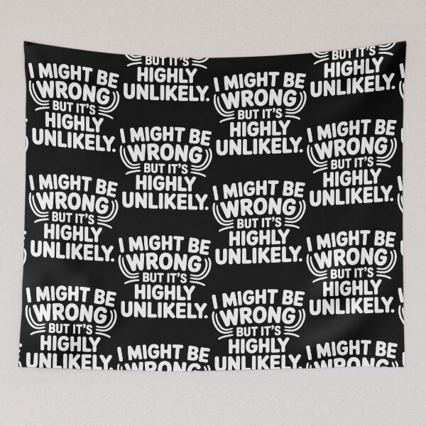 Item preview, Sarcastic I Might Be Wrong But It's Highly Unlikely Funny designed and sold by BLZART.