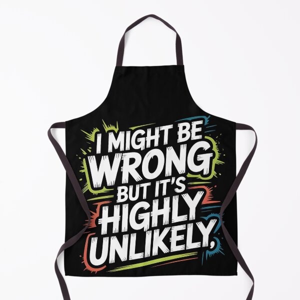 Item preview, Sarcastic I Might Be Wrong But It's Highly Unlikely Funny designed and sold by BLZART.