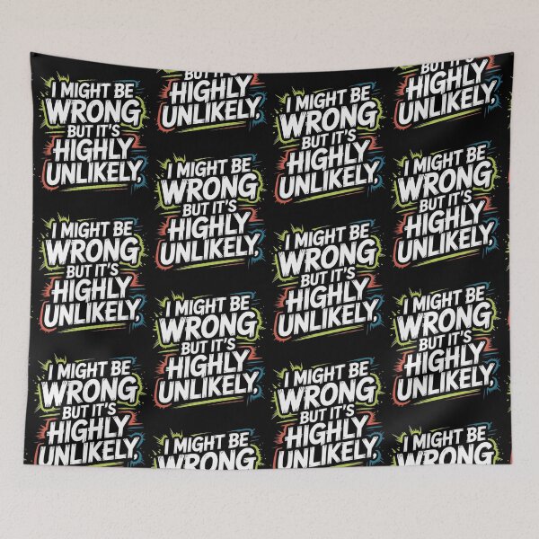 Item preview, Sarcastic I Might Be Wrong But It's Highly Unlikely Funny designed and sold by BLZART.