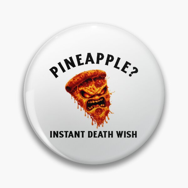 Item preview, Pineapple on Pizza? Instant Death Wish – Angry Pizza Rage  designed and sold by DigiWoosh.