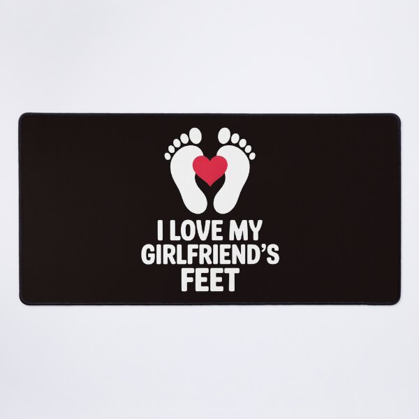 Item preview, I Love My Girlfriend`s Feet – Edgy Foot Fetish Joke Design designed and sold by Redgiant87x.