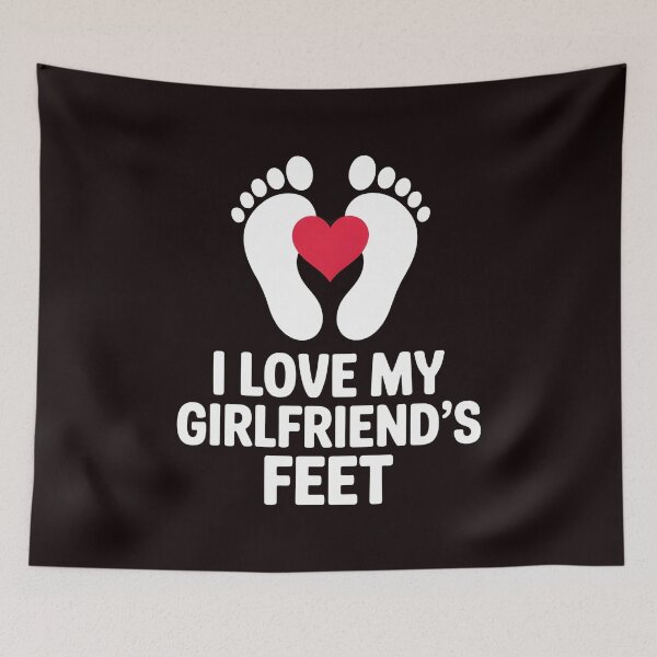 Item preview, I Love My Girlfriend`s Feet – Edgy Foot Fetish Joke Design designed and sold by Redgiant87x.
