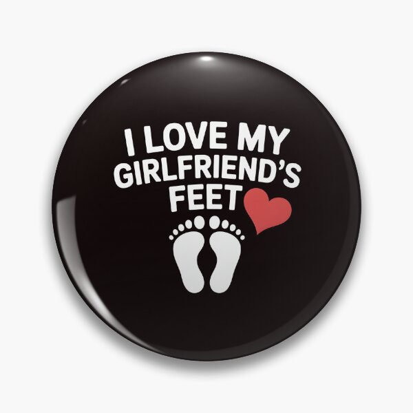Item preview, I Love My Girlfriend`s Feet – Shock Humor Relationship Quote designed and sold by Redgiant87x.