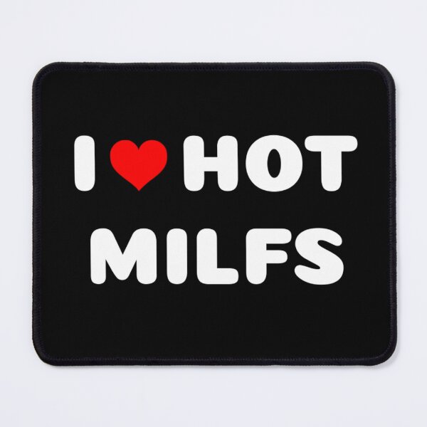 Item preview, I LOVE HOT MILFS designed and sold by Ravokee.
