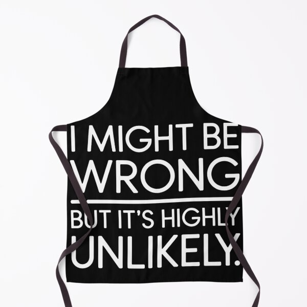 Item preview, Sarcastic I Might Be Wrong But It's Highly Unlikely Funny designed and sold by BLZART.