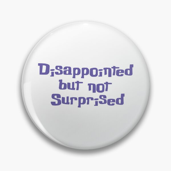 Item preview, Disappointed but nor Surprised 2 designed and sold by djole013.