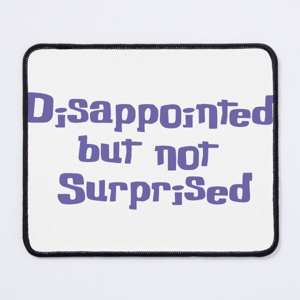 Item preview, Disappointed but nor Surprised 2 designed and sold by djole013.