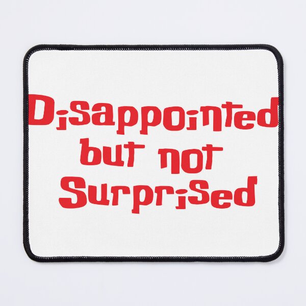 Item preview, Disappointed but nor Surprised 3 designed and sold by djole013.