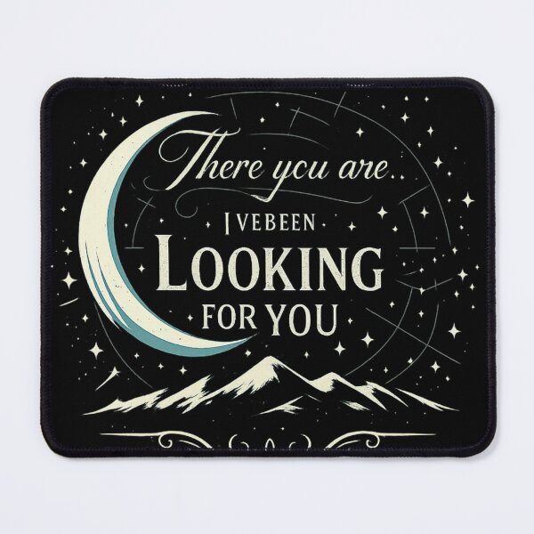 Item preview, I’ve Been Looking For You - ACOTAR Inspired Quote designed and sold by UGLibrary.