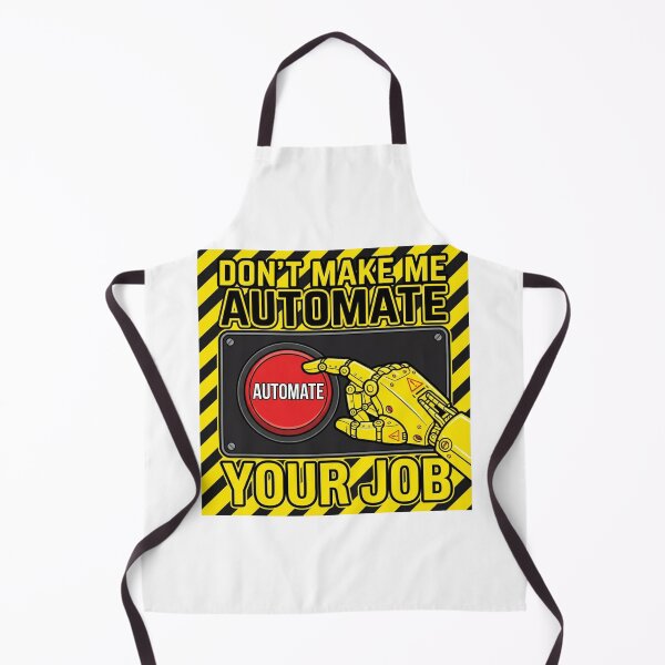 Item preview, Don't Make Me Automate Your Job Funny Automation Graphic for IT designed and sold by chattsuede.