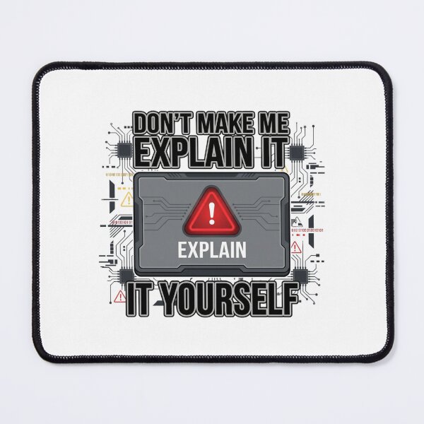 Item preview, Don't Make Me Explain It Explain It Yourself Funny Tech designed and sold by chattsuede.