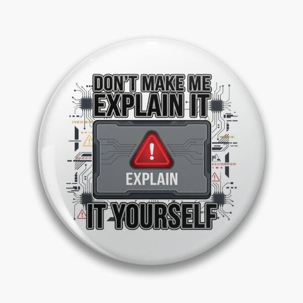 Item preview, Don't Make Me Explain It Explain It Yourself Funny Tech designed and sold by chattsuede.