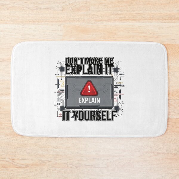Item preview, Don't Make Me Explain It Explain It Yourself Funny Tech designed and sold by chattsuede.