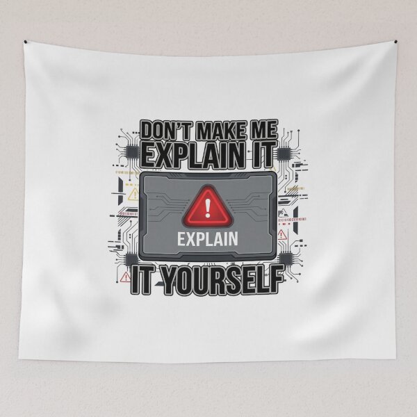 Item preview, Don't Make Me Explain It Explain It Yourself Funny Tech designed and sold by chattsuede.