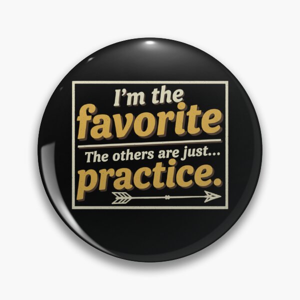Item preview, I'm The Favorite Others Are Just Practice Funny Vintage Quote designed and sold by axiksa10.