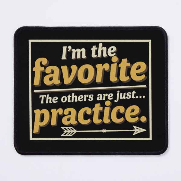 Item preview, I'm The Favorite Others Are Just Practice Funny Vintage Quote designed and sold by axiksa10.