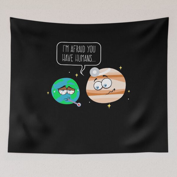 Item preview, The Earth Is Sick With Humans Says Dr Jupiter designed and sold by SassyYetClassy.