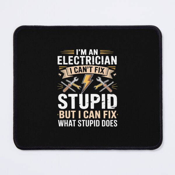 Item preview, I'm An Electrician I Can't Fix Stupid Electrician Gift designed and sold by andreaswest.