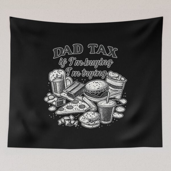 Item preview, dad tax if i'm buying im trying designed and sold by CloudyPress.