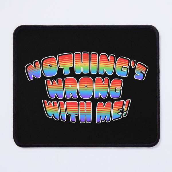 Item preview, Nothing's Wrong With Me designed and sold by mmrees.