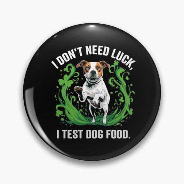 Item preview, I Don’t Need Luck, I Test Dog Food, st. Patrick’s Day  designed and sold by YourTrendyTees.