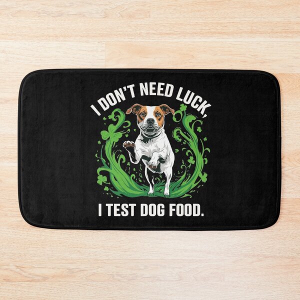 Item preview, I Don’t Need Luck, I Test Dog Food, st. Patrick’s Day  designed and sold by YourTrendyTees.