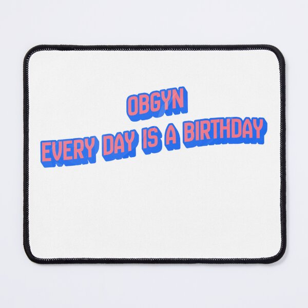 Item preview, OBGYN – Every Day Is a Birthday designed and sold by LynnLLewis.