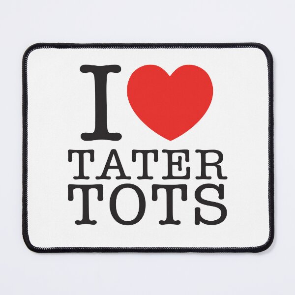 Item preview, I Love Tater Tots designed and sold by shitpostee.