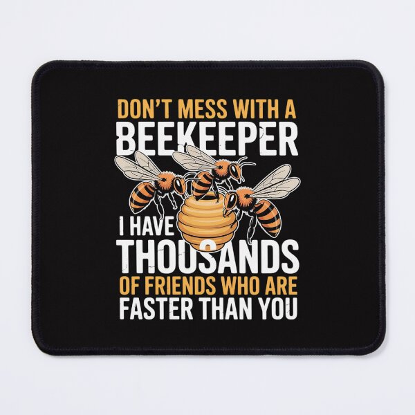 Item preview, Don't Mess With A Beekeeper I Have Thousands Of Friend designed and sold by Minoloinan.