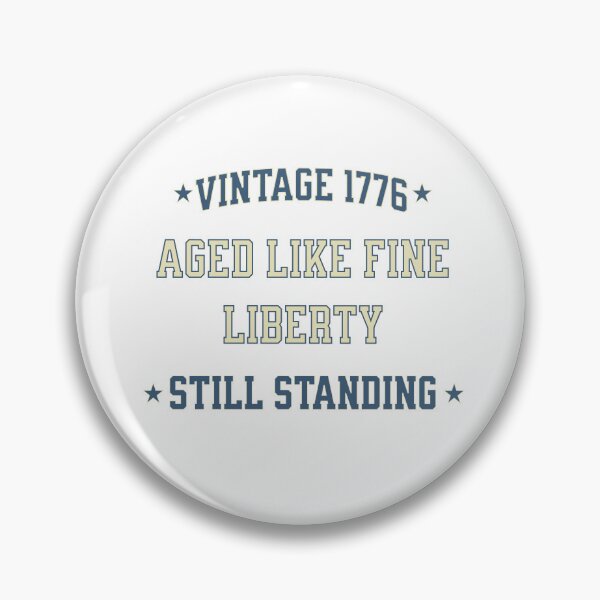 Item preview, Aged Like Fine Liberty — Vintage 1776 Still Standing Patriotic Design designed and sold by RomeoSketches.