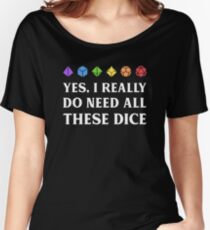 I Really Do Need All These DnD Dice Tabletop RPG Women's Relaxed Fit T-Shirt