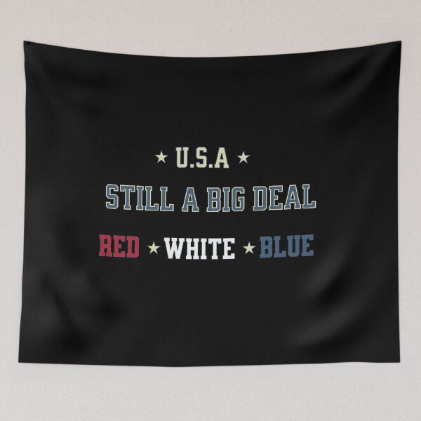 Item preview, Still a Big Deal — Red White Blue Patriotic USA Design designed and sold by RomeoSketches.