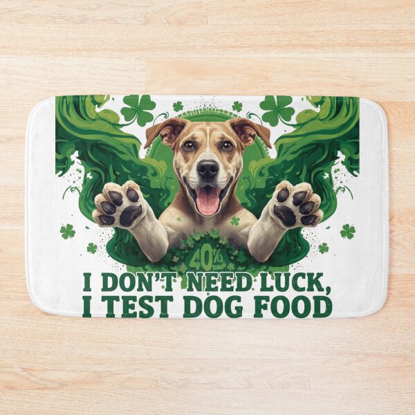 Item preview, I Don’t Need Luck, I Test Dog Food, st. Patrick’s Day  designed and sold by YourTrendyTees.