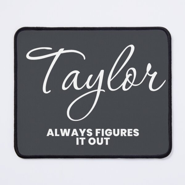 Item preview, Named Into It – ✨TAYLOR✨ Always Figures It Out designed and sold by WheelieGdArt.