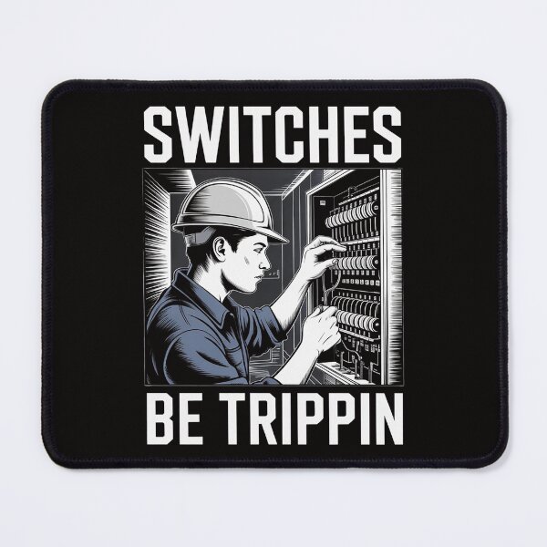 Item preview, Switches Be Trippin Electrician Electrical Work Men designed and sold by DarioRosales.