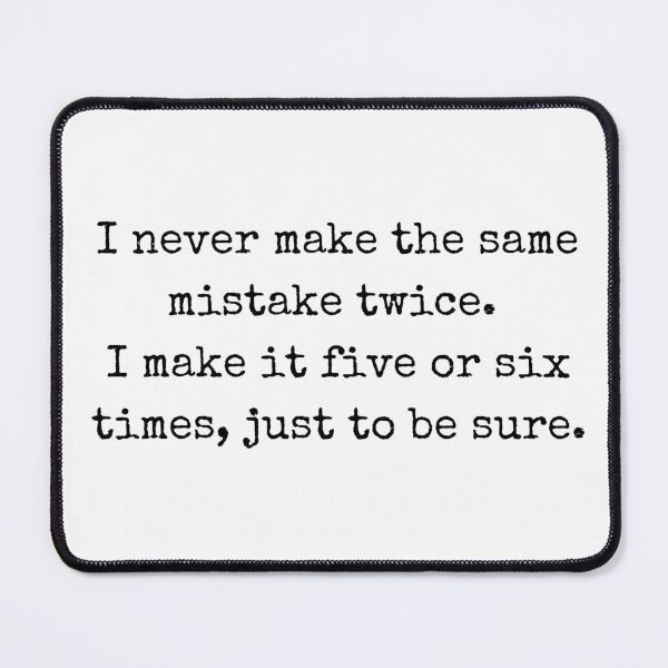 Item preview, Funny sarcastic quote – I never make the same mistake twice designed and sold by BoldTalk.