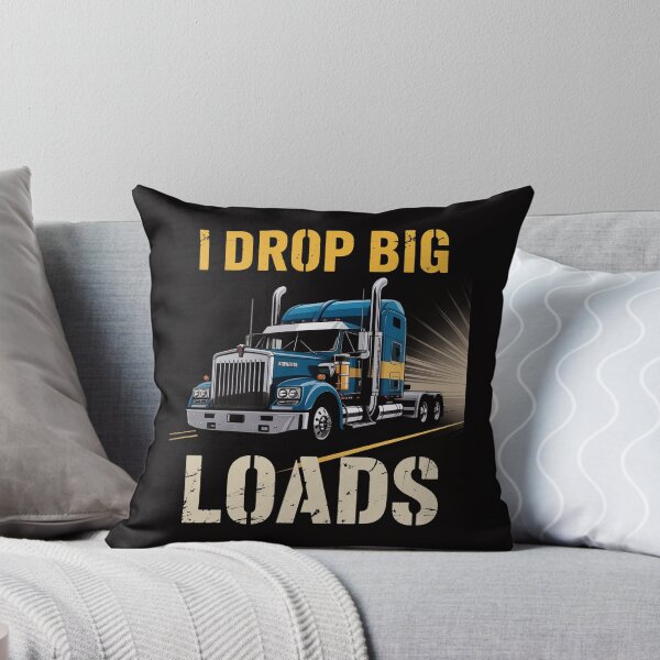 Item preview, I Drop Big Loads Big Rig Semi-Trailer Truck Driver Gift Men designed and sold by demarioTTS.