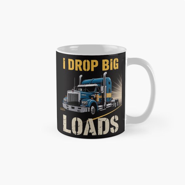 Item preview, I Drop Big Loads Big Rig Semi-Trailer Truck Driver Gift Men designed and sold by demarioTTS.
