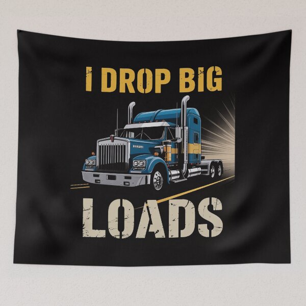 Item preview, I Drop Big Loads Big Rig Semi-Trailer Truck Driver Gift Men designed and sold by demarioTTS.