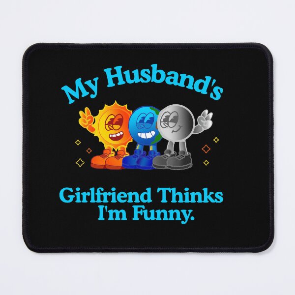 Item preview, My Husband’s Girlfriend Thinks I’m Funny – Polycule Humor Shirt designed and sold by KrisBee Presents Dot Fun.