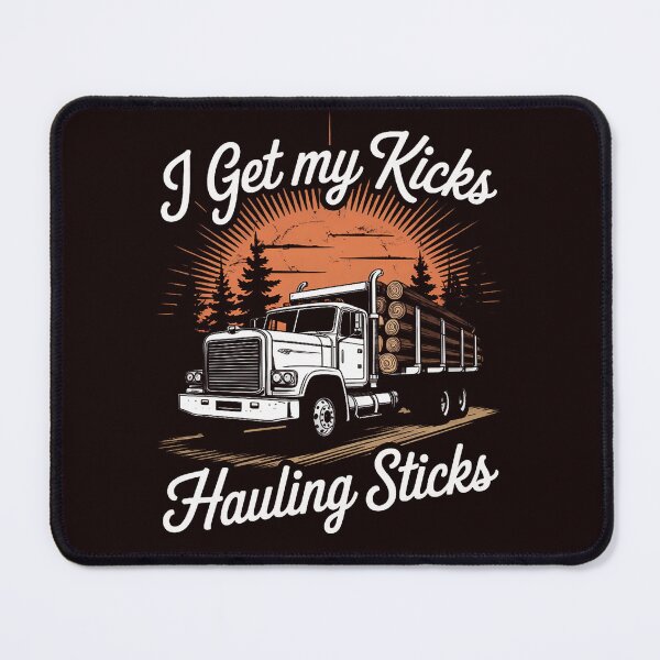 Item preview, Log Truck Driver I Get My Kicks Hauling Sticks Humor designed and sold by hettingerchaim.